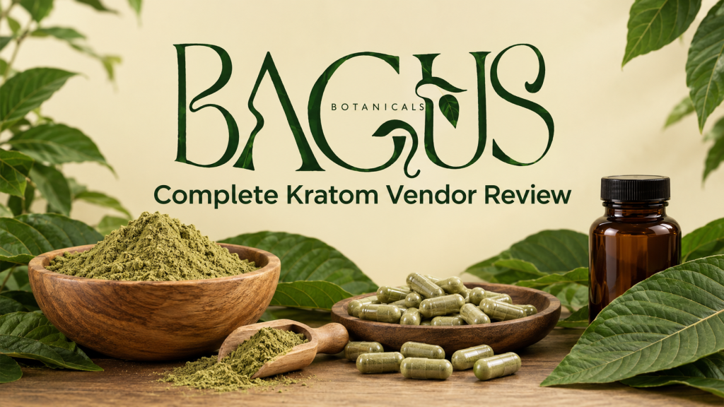 Bagus Botanicals Kratom Vendor Review – Bogus or Bonafide?